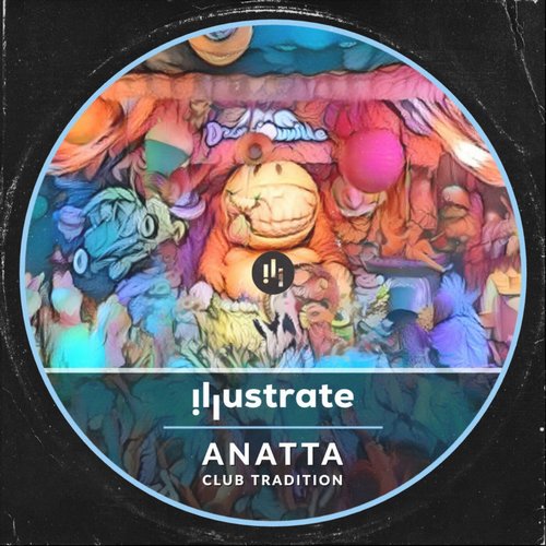 ANATTA - Club Tradition (Original Mix) [IL004A]